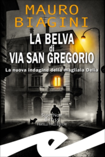 La belva di Via San Gregorio - La nuova indagine della magliaia Delia - cover