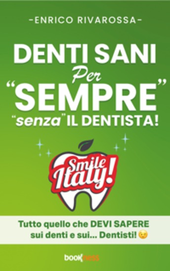 DENTI SANI per "SEMPRE" "senza" IL DENTISTA! - Tutto quello che DEVI SAPERE sui denti e sui Dentisti! 😉 - cover