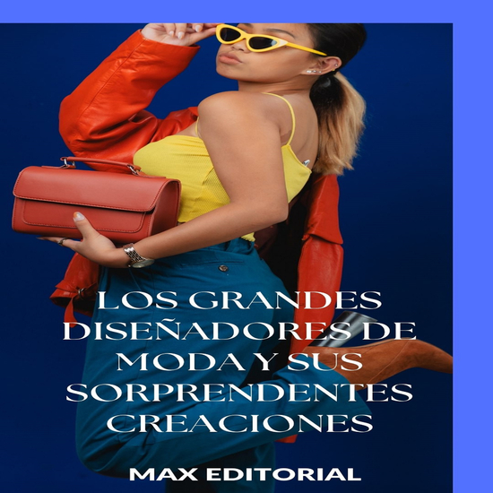 Los grandes diseñadores de moda y sus sorprendentes creaciones - cover
