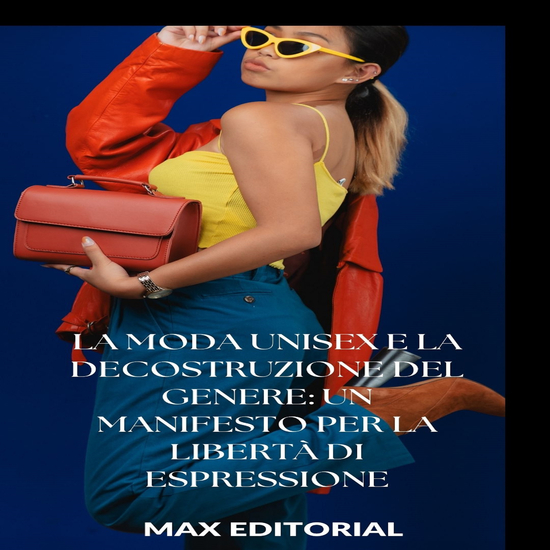 La moda unisex e la decostruzione del genere: un manifesto per la libertà di espressione - cover