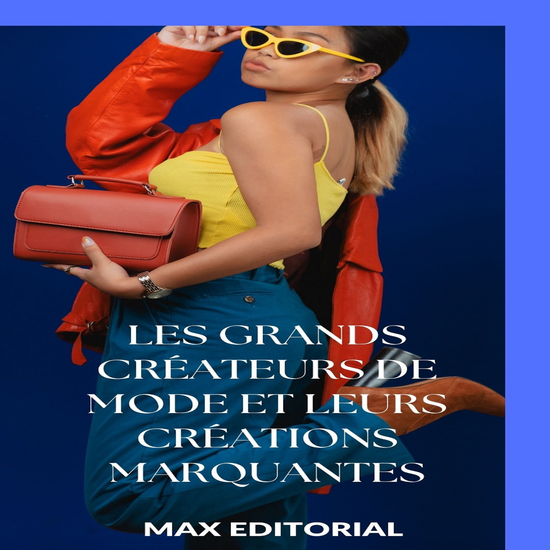 Les grands créateurs de mode et leurs créations marquantes - cover