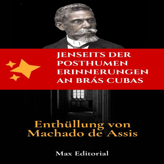 Jenseits der posthumen Erinnerungen an Brás Cubas – Enthüllung von Machado de Assis - cover
