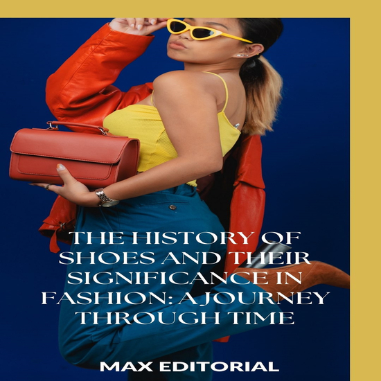 The History of Shoes and Their Significance in Fashion: A Journey Through Time - cover