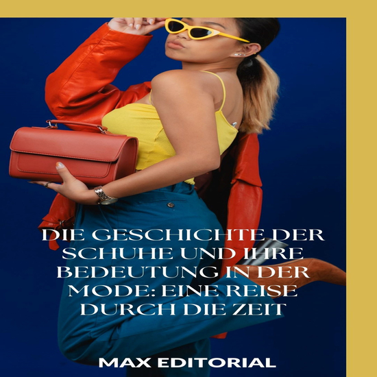 Die Geschichte der Schuhe und ihre Bedeutung in der Mode: Eine Reise durch die Zeit - cover