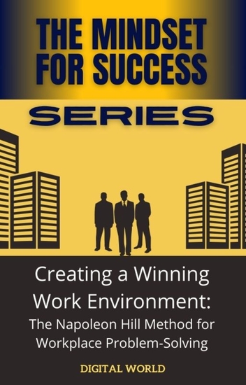 Creating a Winning Work Environment - The Napoleon Hill Method for Workplace Problem-Solving - cover