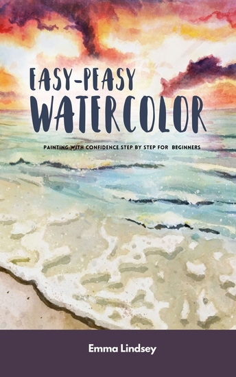 Easy-Peasy Watercolor - Painting with Confidence Step by Step For Beginners - cover