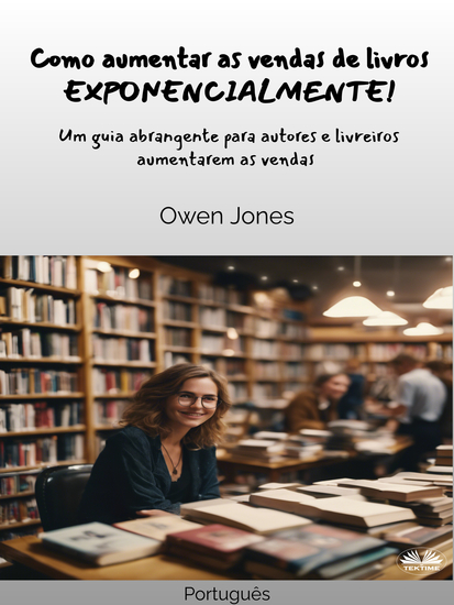 Como Aumentar As Vendas De Livros EXPONENCIALMENTE! - Um Guia Abrangente Para Autores E Livreiros Aumentarem As Vendas - cover