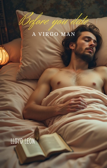 Before You Date A Virgo Man - Understanding This Earth Sign of the Zodiac - cover