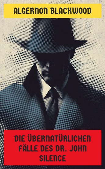 Die übernatürlichen Fälle des Dr John Silence - cover