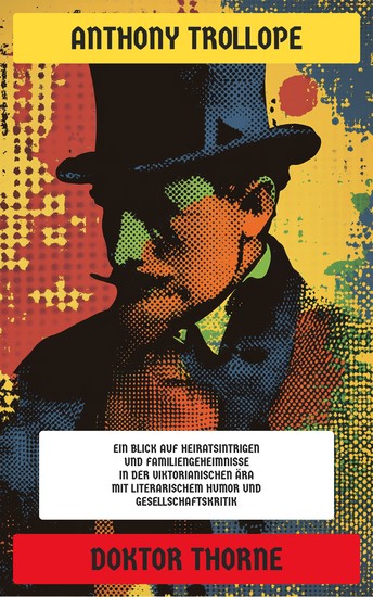 Doktor Thorne - Ausgabe in neuer Übersetzung und Rechtschreibung: Ein Blick auf Heiratsintrigen und Familiengeheimnisse in der viktorianischen Ära mit literarischem Humor und Gesellschaftskritik - cover