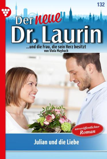 Julian und die Liebe - Der neue Dr Laurin 132 – Arztroman - cover