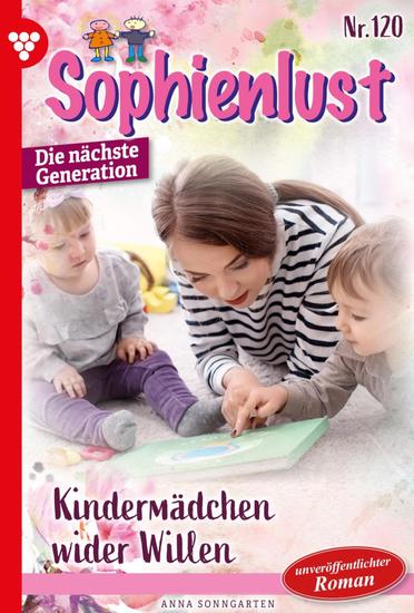 Kindermädchen wider Willen - Sophienlust - Die nächste Generation 120 – Familienroman - cover