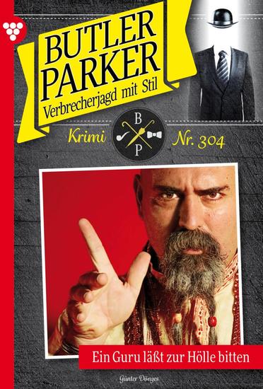 Ein Guru lässt zur Hölle bitten - Butler Parker 304 – Kriminalroman - cover