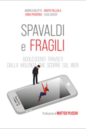 Spavaldi e fragili - Adolescenti travolti dalla violenza che scorre sul web - cover