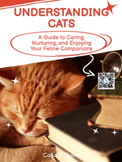 Understanding Cats - A Guide to Caring Nurturing and Enjoying Your Feline Companions - cover