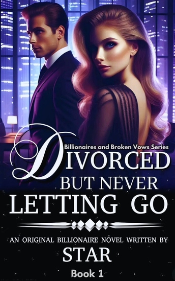 Divorced But Never Letting Go - Ex-husband Chasing His Divorced Wife Back - cover