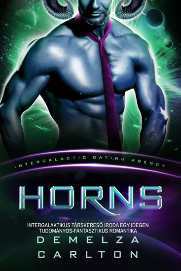 Horns - Intergalaktikus Társkereső Iroda Egy Idegen Tudományos-Fantasztikus Romantika - cover