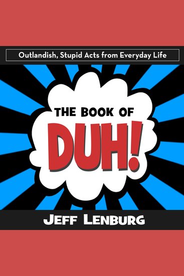 Book of Duh! The: Outlandish Stupid Acts from Everyday Life - cover