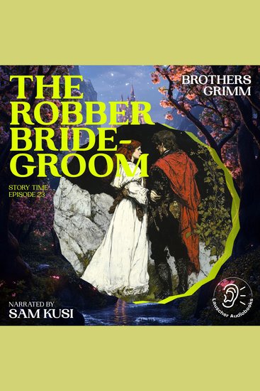 Robber Bridegroom The (Story Time Episode 23) - cover