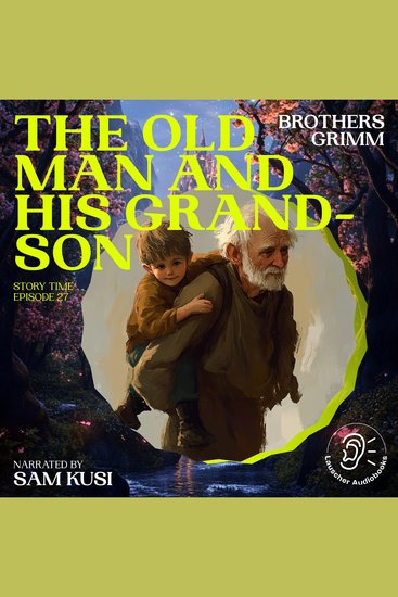 Old Man and His Grandson The (Story Time Episode 27) - cover