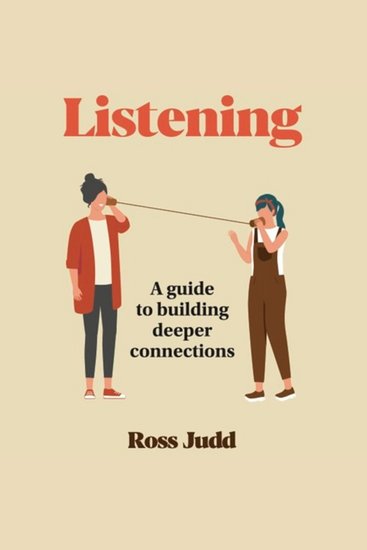 Listening - A guide to building deeper connections - cover