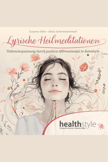 Lyrische Heilmeditationen - Tiefenentspannung durch positive Affirmationen in Reimform - cover