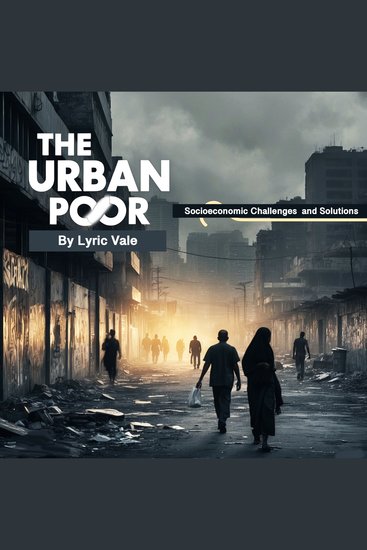 The Urban Poor - Socioeconomic Challenges and Solutions - cover