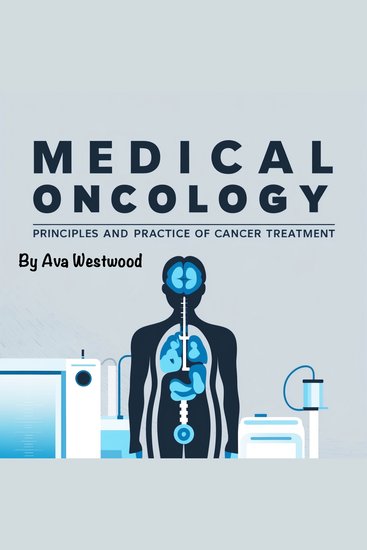 Medical Oncology - Principles and Practice of Cancer Treatment - cover