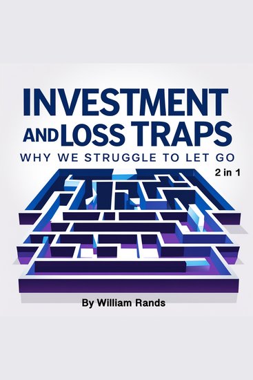 Investment and Loss Traps - Why We Struggle to Let Go (2 in 1) - cover