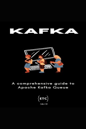 Apache Kafka - A comprehensive guide to Apache Kafka - cover
