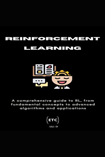 Reinforcement Learning - A comprehensive guide to reinforcement learning from fundamental concepts to advanced algorithms and applications - cover