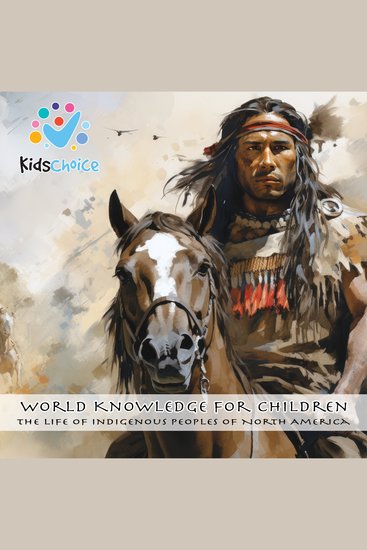 The Life of Indigenous Peoples of North America - World Knowledge for Children - cover