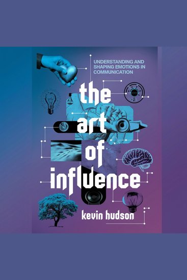 The Art of Influence: - Understanding and Shaping Emotions in Communication - cover