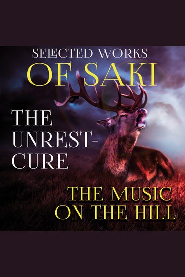 Selected Works of Saki - The Unrest-Cure The Music on the Hill - cover