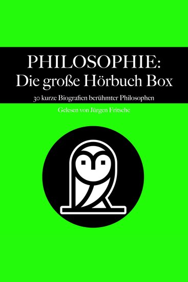 Philosophie: Die große Hörbuch Box - 30 kurze Biografien berühmter Philosophen - cover