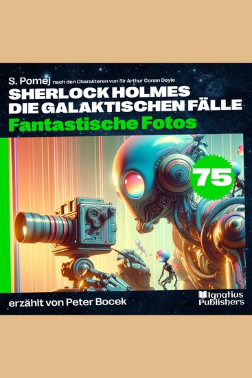Fantastische Fotos (Sherlock Holmes - Die galaktischen Fälle Folge 75) - cover