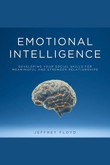 Emotional Intelligence - Developing Your Social Skills for Meaningful and Stronger Relationships - cover