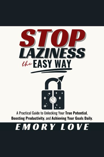 Stop Laziness the Easy Way - A Practical Guide to Unlocking Your True Potential Boosting Productivity and Achieving Your Goals Daily - cover