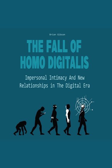 The Fall Of Homo Digitalis - Impersonal Intimacy And New Relationships in The Digital Era - cover