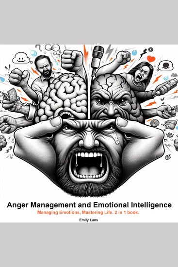 Anger Management and Emotional Intelligence - Managing Emotions Mastering Life 2 in 1 book - cover