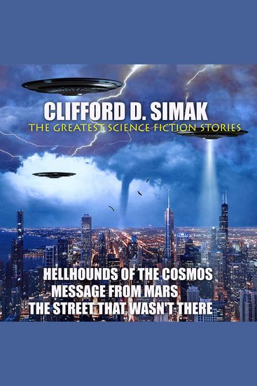 Clifford D Simak The Greatest Science Fiction Stories - Hellhounds of the Cosmos Message From Mars The Street That Wasn't There - cover