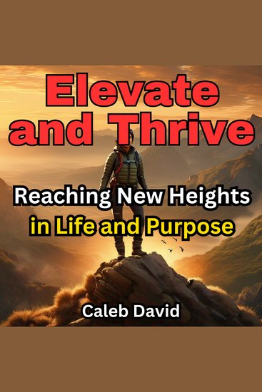 Elevate and Thrive - Reaching New Heights in Life and Purpose - cover