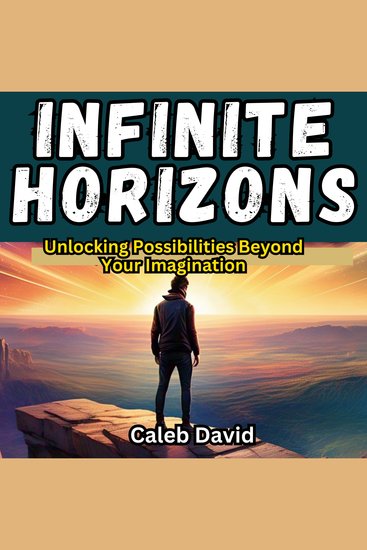 Infinite Horizons - Unlocking Possibilities Beyond Your Imagination - cover