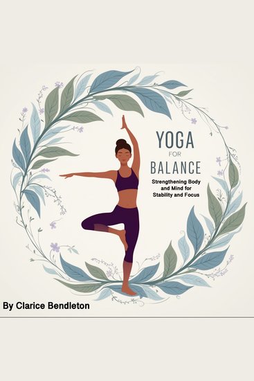 Yoga for Balance - Strengthening Body and Mind for Stability and Focus - cover