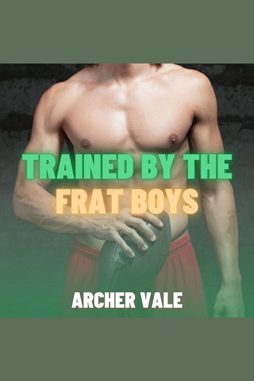 Trained by the Frat Boys (Gay Humiliation Erotica) - cover