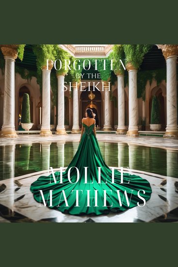 Forgotten By The Sheikh - A Second-Chance Sheikh Romance of Love Betrayal and Redemption in a Desert Kingdom - cover