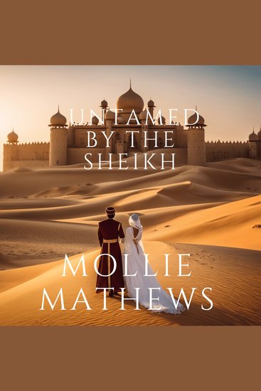 Untamed By The Sheikh - An enemies to lovers forced proximity royal romance - cover