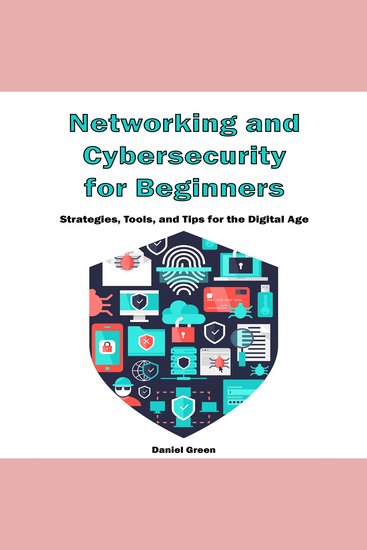 Networking and Cybersecurity For Beginners - Strategies Tools and Tips for the Digital Age - cover