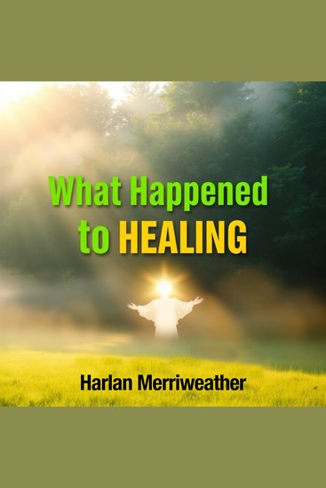 What Happened to Healing - "Elevate your healing knowledge! Dive into dynamic audio lessons designed to enhance your healing journey" - cover