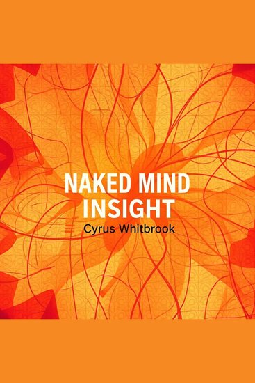 Naked Mind Insight - "Elevate your journey with Naked Mind Insight! Discover transformative audio lessons for peak mental clarity and performance" - cover